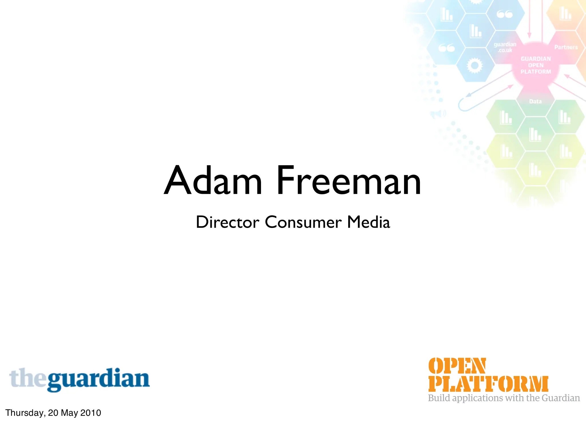 Adam Freeman
                         Director Consumer Media




Thursday, 20 May 2010
 