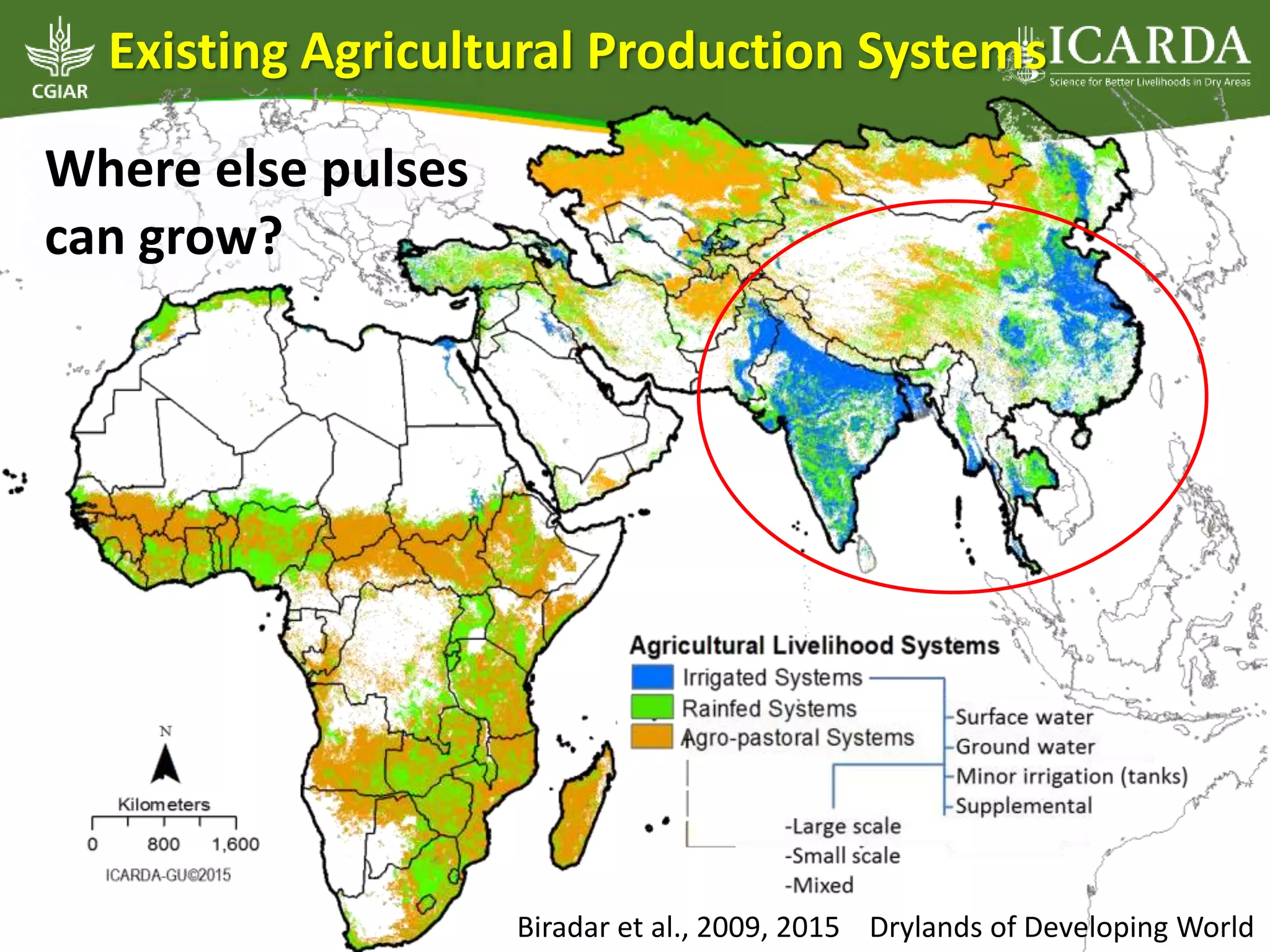 Existing Agricultural Production Systems
Drylands of Developing World
Where else pulses
can grow?
Biradar et al., 2009, 2015
 