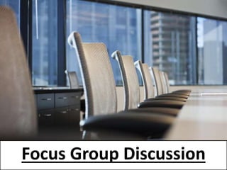 Focus Group Discussion
 