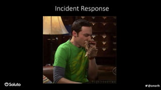 Incident Response
@omerlh
 