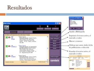 Resultados


             Anadir a Bibliografía

             Imprimir el recurso activo, el
             marcado o todos
             Marcar y remover

             Ordenar por autor, título, fecha
             de publicación o colección

             Guardar el recurso activo, el
             marcado o todos
 