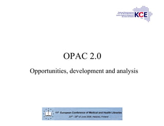 OPAC 2.0
Opportunities, development and analysis
 
