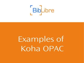 Examples of
Koha OPAC

 