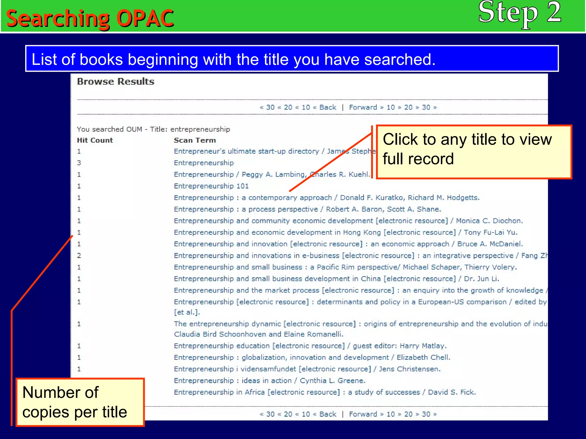 Searching OPAC Step 2 List of books beginning with the title you have searched. Number of copies per title Click to any title to view full record 