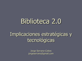 Parte II Search Analytics Unirioja 2008 Biblioteca 2.0 Implicaciones estratégicas y tecnológicas Jorge Serrano-Cobos [email_address] 