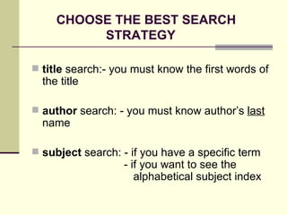 CHOOSE THE BEST SEARCH    STRATEGY ,[object Object],[object Object],[object Object]