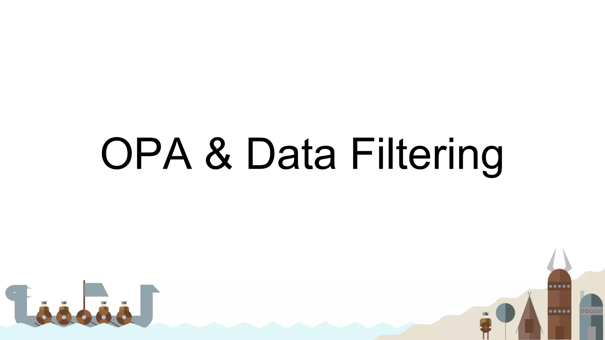 OPA & Data Filtering
 