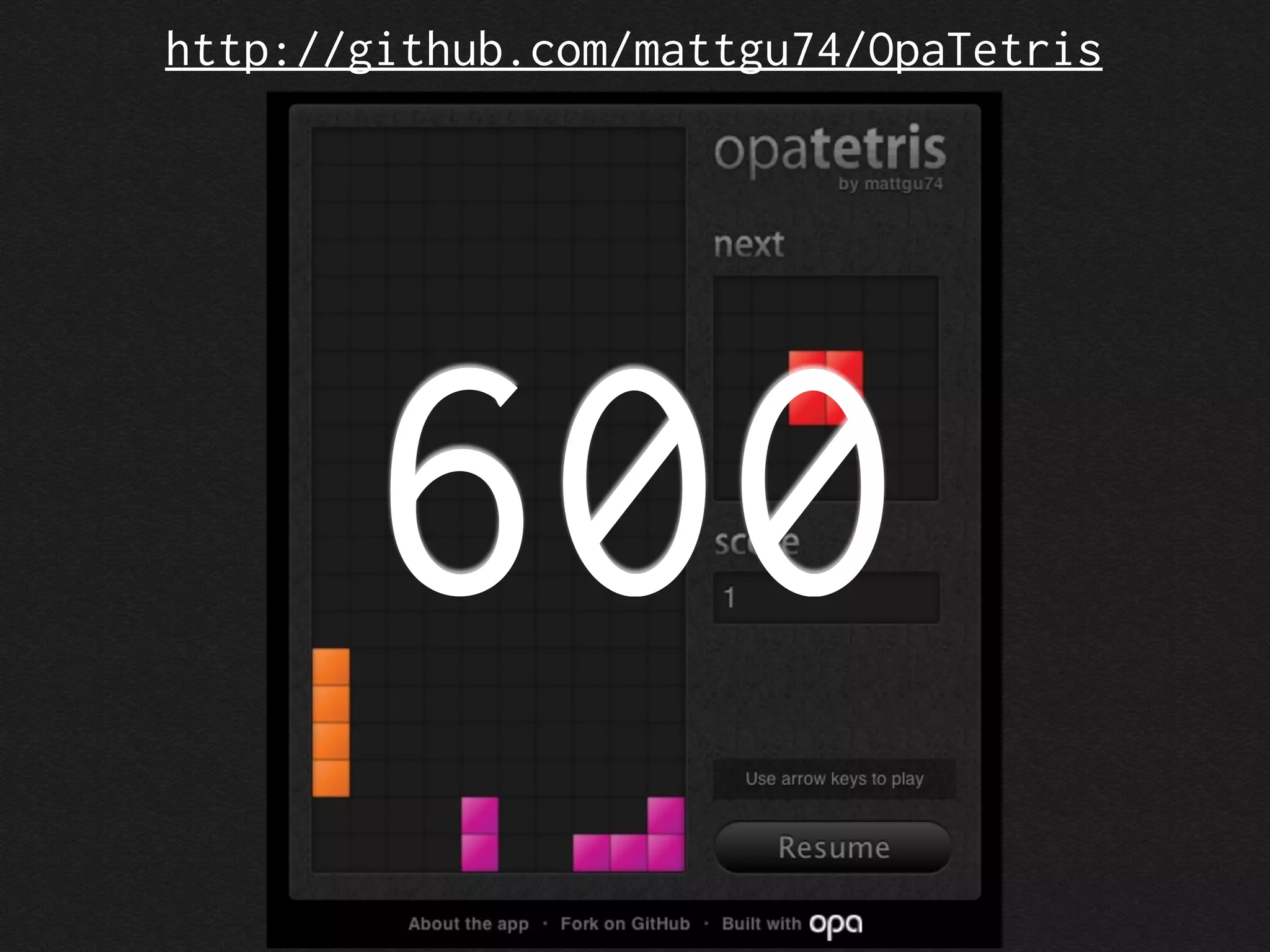 http://github.com/mattgu74/OpaTetris




       600
 