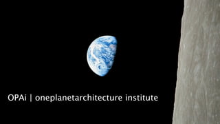 OPAi | oneplanetarchitecture institute
 