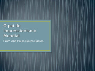 Profª Ana Paula Souza Santos

 