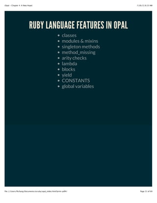 #1 VIABLE - NOT A TOY
In production - 5 + apps, 2 more coming soon
Real Ruby1.9.3 - compliant (mostly)
passes 1377 rubyspec examples
runs asciidoc gem unmodified
runs mspec gem unmodified
can compile itself
Capable of compiling complex code
Is written in Ruby, easy to contribute
 