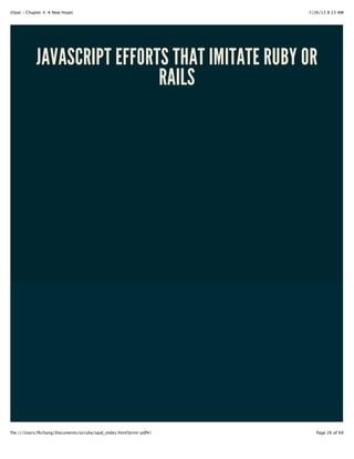 #2 GREENSPUN'S 10TH RULE, OPAL EDITION
Any sufficiently complicated Javascript program contains an
ad hoc, informally-specified, bug-ridden, slow implementation
of half of Ruby
 