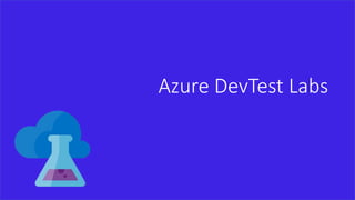 Azure DevTest Labs
 