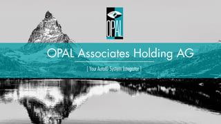 OPAL Associates Holding AG
[ Your AutoID System Integrator ]
 