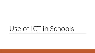 Use of ICT in Schools
 