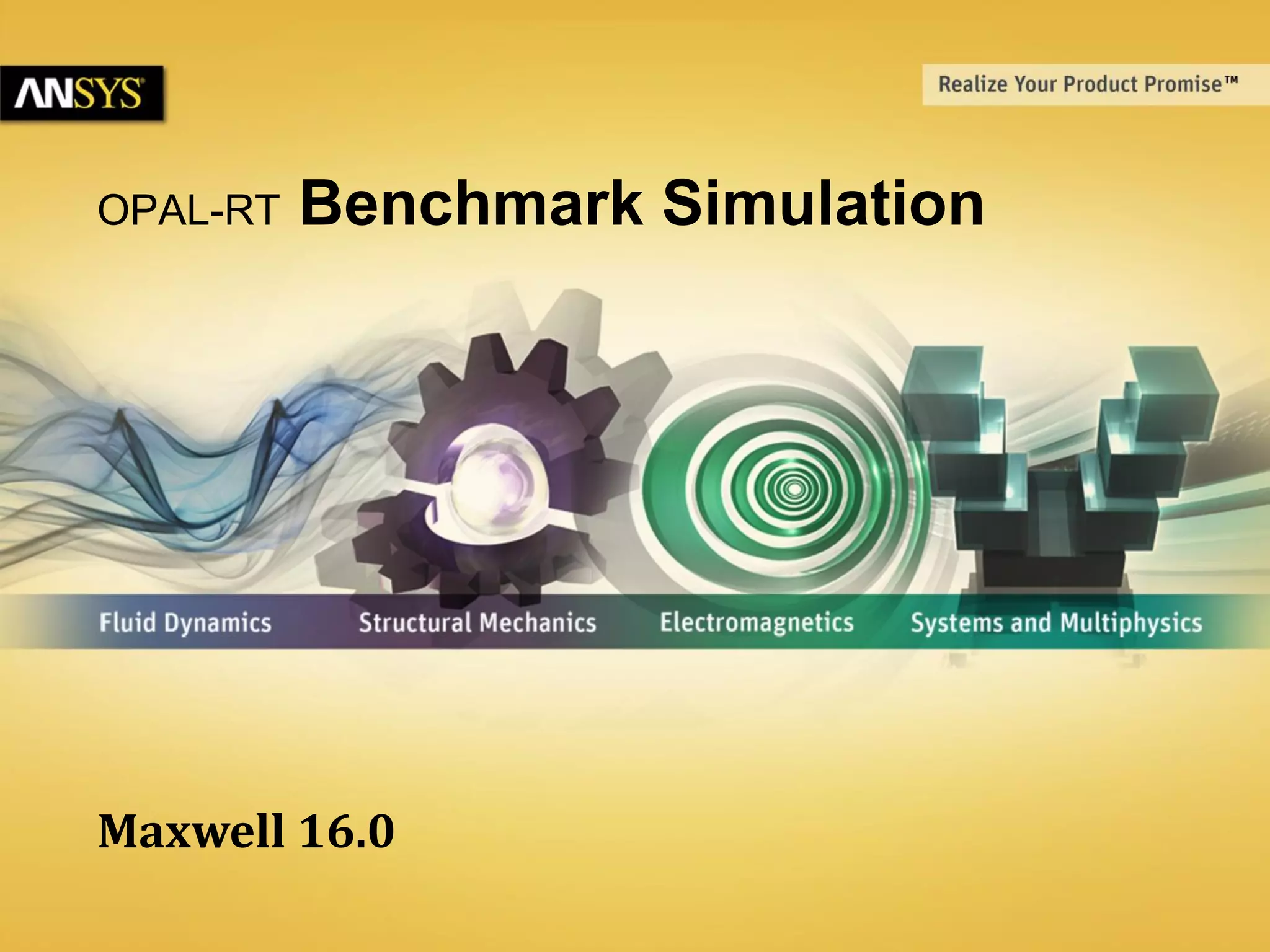 OPAL-RT Benchmark Simulation
Maxwell 16.0
 