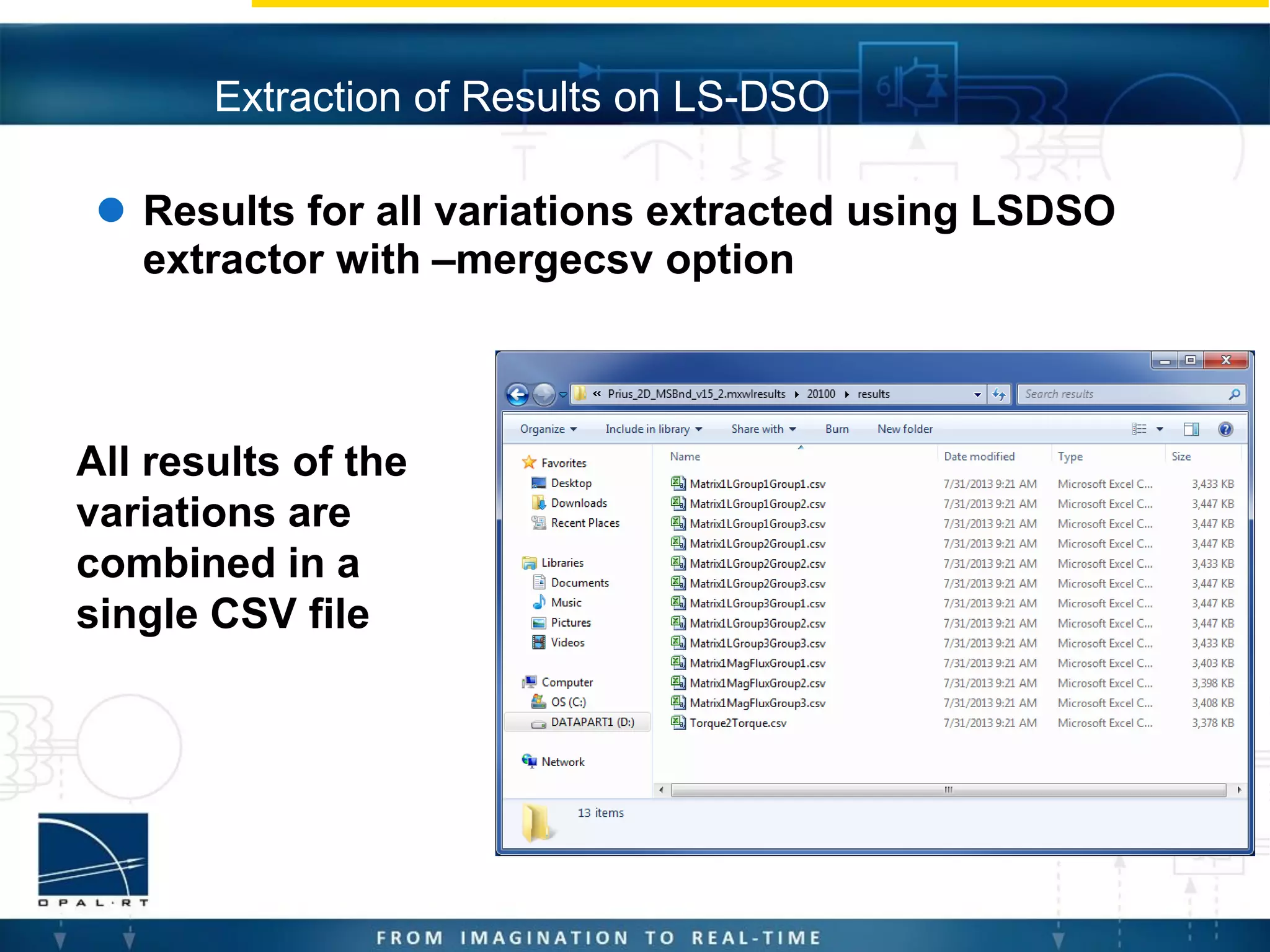  Results for all variations extracted using LSDSO
extractor with –mergecsv option
Extraction of Results on LS-DSO
All results of the
variations are
combined in a
single CSV file
 