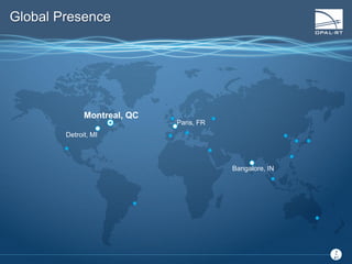 7
7
41
Montreal, QC
Detroit, MI
Paris, FR
Bangalore, IN
Global Presence
7
41
 