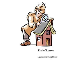 End of Lesson
Operational Amplifiers
 