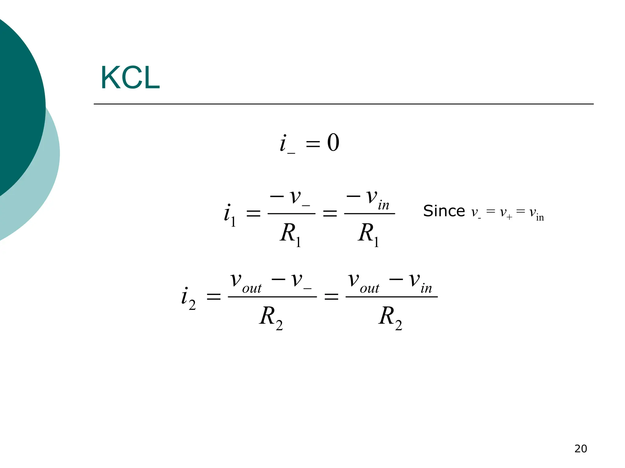 20
KCL
0
=
−
i
1
1
1
R
v
R
v
i in
−
=
−
= −
2
2
2
R
v
v
R
v
v
i in
out
out −
=
−
= −
Since v- = v+ = vin
 