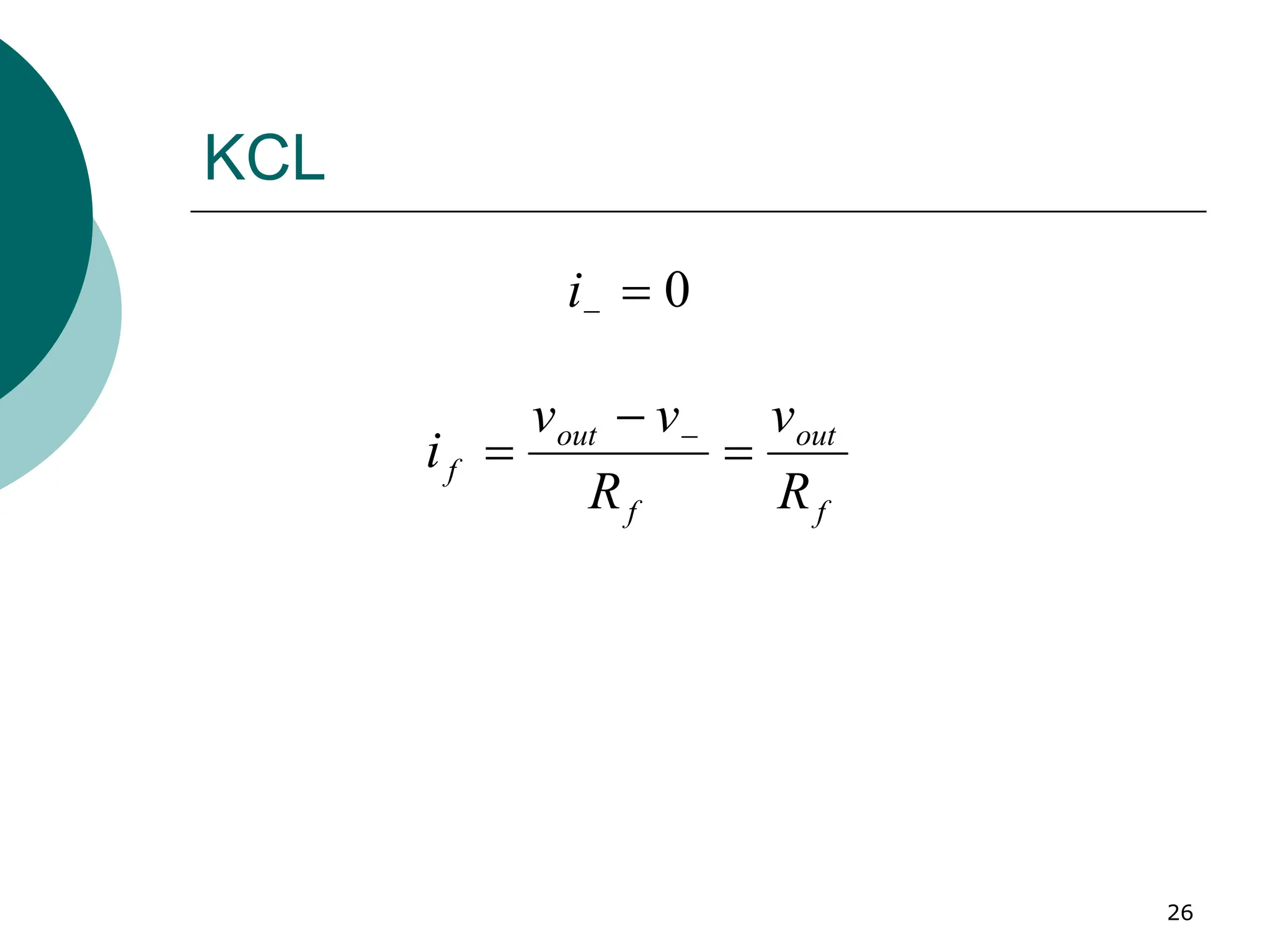 26
KCL
0
=
−
i
f
out
f
out
f
R
v
R
v
v
i =
−
= −
 