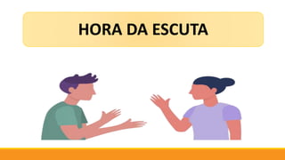 HORA DA ESCUTA
 