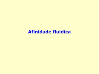 Afinidade fluídica
 