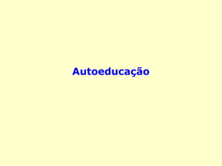 Autoeducação
 