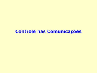 Controle nas Comunicações
 
