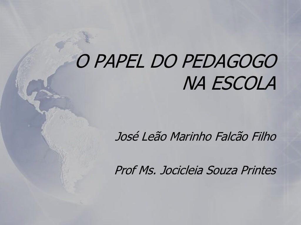 O papel do pedagogo na escola O papel do pedagogo na escola