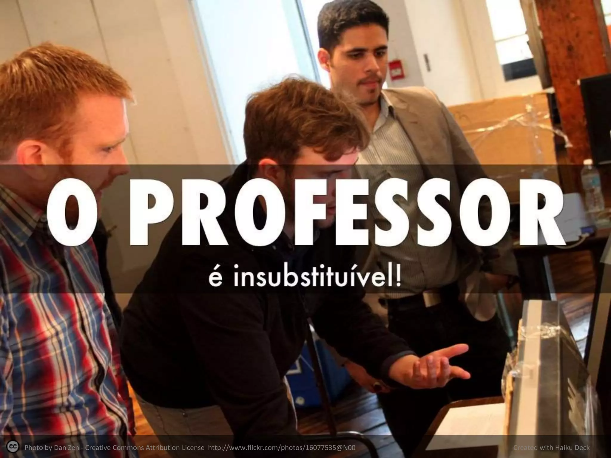 Photo by Dan Zen - Creative Commons Attribution License http://www.flickr.com/photos/16077535@N00 Created with Haiku Deck
 