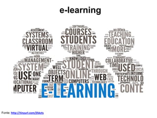 e-learning
Fonte: http://tinyurl.com/jfskzts
 
