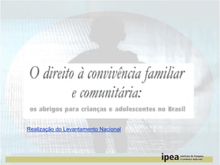 Realização do Levantamento Nacional

 