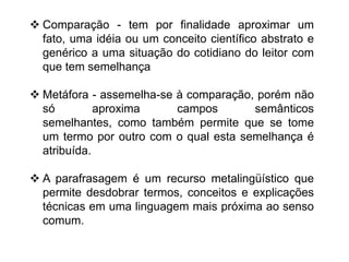Estabelecer um contato mais intimo com o leitor, usando a mesma linguagem;