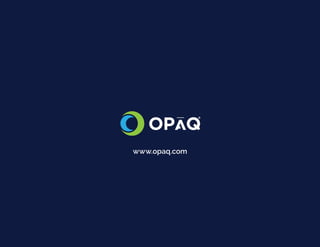 www.opaq.com
R
 
