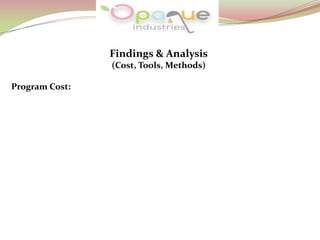 Findings & Analysis
(Cost, Tools, Methods)
Program Cost:
 