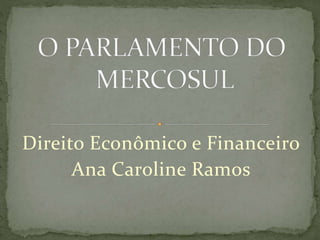 Direito Econômico e Financeiro
Ana Caroline Ramos
 