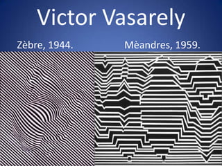 Victor VasarelyZѐbre, 1944. Mѐandres, 1959.