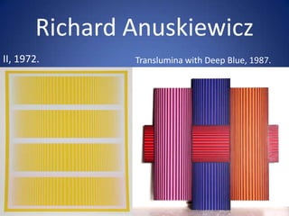 Richard AnuskiewiczII, 1972.Translumina with Deep Blue, 1987.