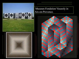 Victor VasarelyHungria, 9 de abril de 1906; “Pai da OP ART”; Arte construtivista e geométrica abstrata;Criou a plástica cinética;Sensações de velocidade e dinamismo; O geometrismo obedece duas finalidades: Sugerir facilidades de racionalização; Exigir a participação do contemplador;