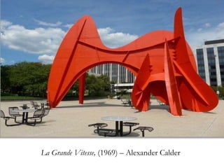 La Grande Vitesse, (1969) – Alexander Calder
 