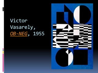 Victor
Vasarely,
OB-NEG, 1955
 