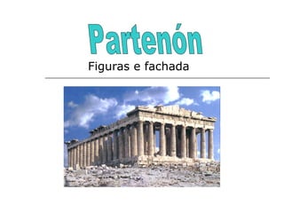 Figuras e fachada Partenón 