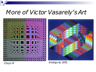 More of Victor Vasarely’sArt
Ambigu-B, 1970.
Cheyt-M
 