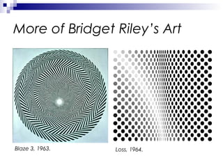 More of Bridget Riley’s Art

Blaze 3, 1963.

Loss, 1964.

 
