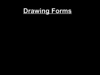 Drawing Forms
 