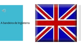 A bandeira de Inglaterra
 