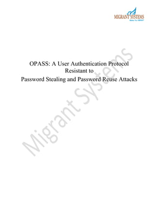 OPASS: A User Authentication Protocol
Resistant to
Password Stealing and Password Reuse Attacks

 