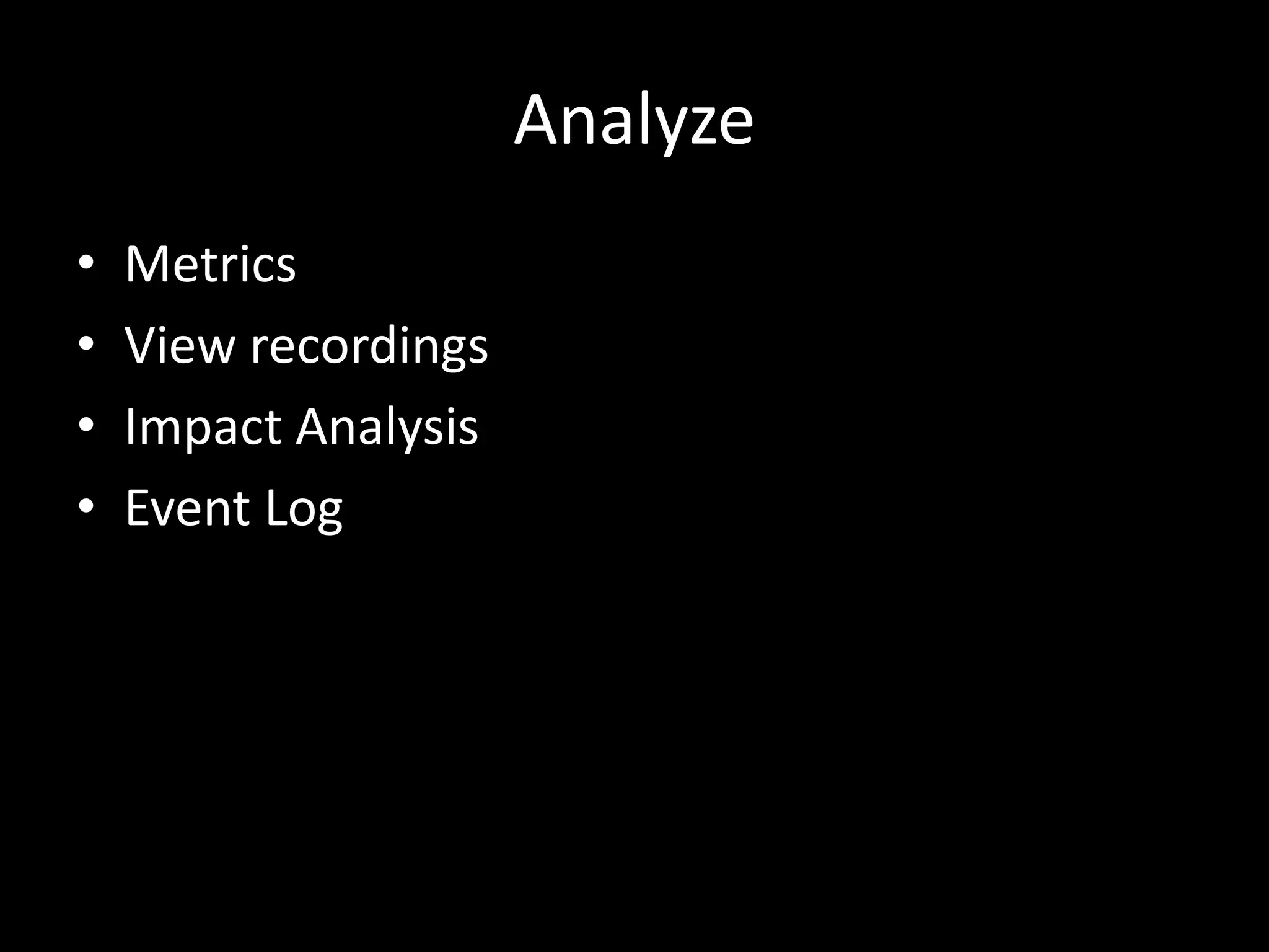 AnalyzeMetricsView recordingsImpact AnalysisEvent Log