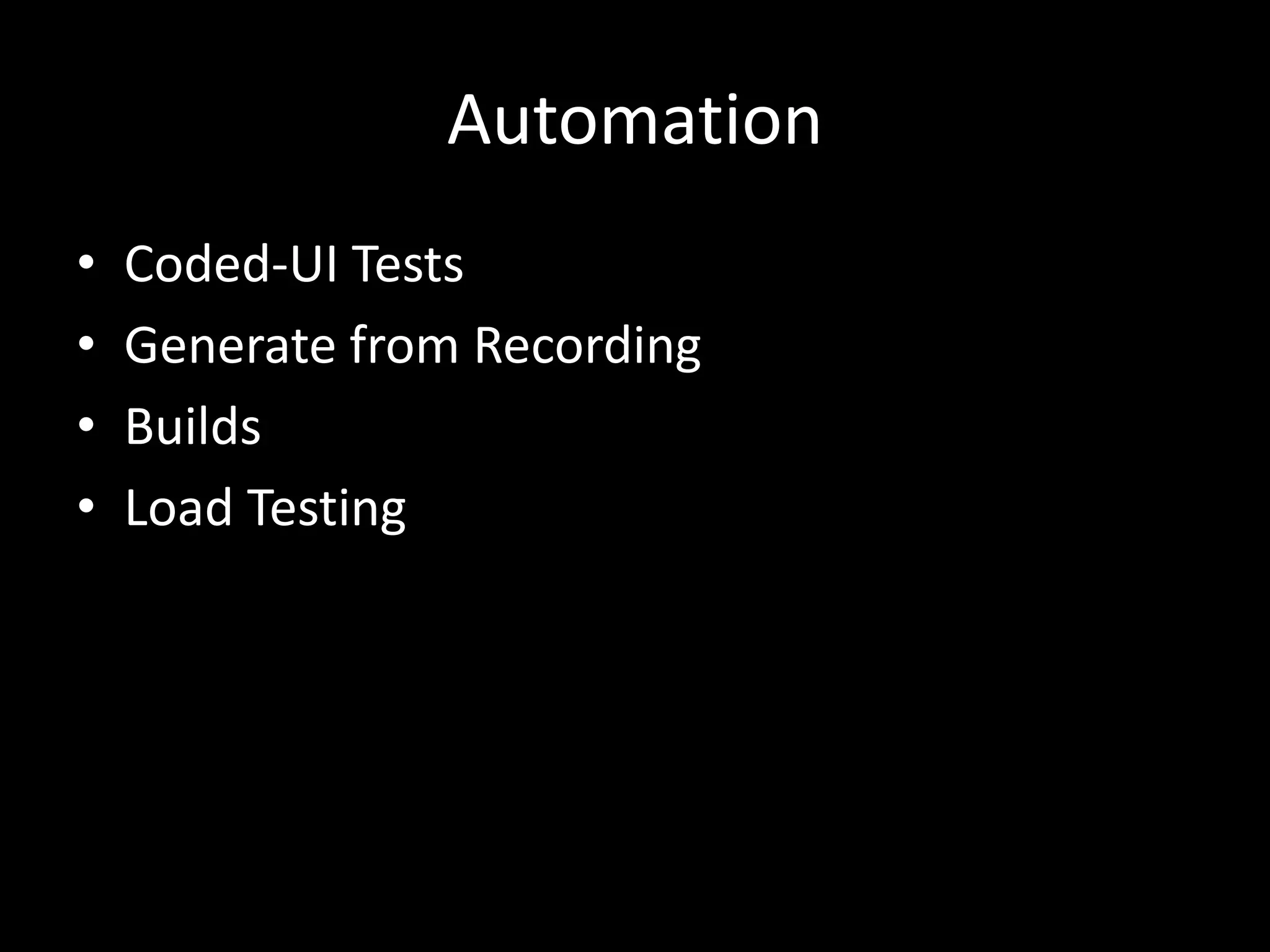 AutomationCoded-UI TestsGenerate from RecordingBuildsLoad Testing